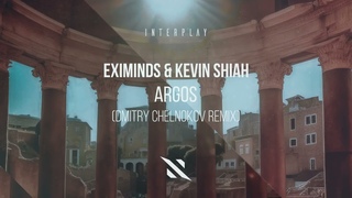 Eximinds & Kevin Shiah - Argos (Dmitry Chelnokov Remix)