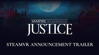 Vampire: The Masquerade - Justice | SteamVR Announcement Trailer