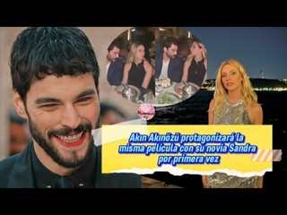 Akin Akinozu protagonizará la misma película con su novia Sandra por primera vez#akinakinozu #miran