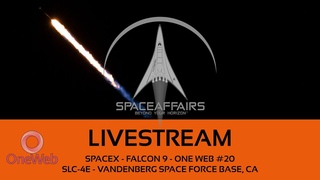 SpaceX - Falcon 9 - One Web #20 - SLC-4E - Vandenberg Space Force Base - Space Affairs Live