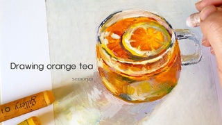 오렌지 차 그리기 (Drawing an Orange Tea) [오일파스텔/Oil Pastel] / 정물화 | 세모림 semorim