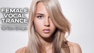 Female Vocal Trance | The Voices Of Angels #47