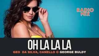 Geo Da Silva, Canello & George Buldy - Oh La La La (radio mix)
