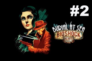 Прохождение Bioshock Infinite: Burial at Sea ep.1 - Часть 2