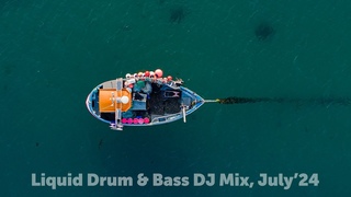 Liquid Drum & Bass DJ Mix, July’24